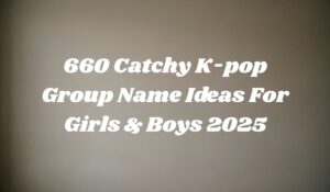 K-pop Group Name Ideas